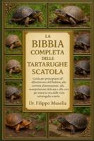 LA BIBBIA COMPLETA DELLE TARTARUGHE SCATOLA: Guida per principianti all'allestimento dell'habitat, alla corretta alimentazione, alla manipolazione ... per tutta la vita delle tartarughe scatola B0G39NTGKD Book Cover