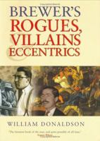 Brewer's Rogues, Villains & Eccentrics 0304357286 Book Cover
