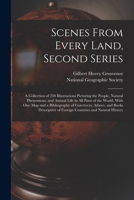 Scenes From Every Land, Second Series; a Collection of 250 Illustracions Picturing the People, Natural Phenomena, and Animal Life in All Parts of the World. With One Map and a Bibliography of Gazettee 1014448638 Book Cover