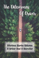 The Dilemmas Of Driver: Hilarious Stories Between A Driver And A Recruiter: Driver Recruiting Ideas null Book Cover
