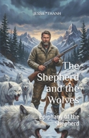 The Shepherd and the Wolves: A Story of Survival, Loss, Brotherhood, and Epiphany. B0GLYXTT3X Book Cover