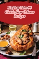 Big Easy Eats: 98 Classic New Orleans Recipes B0CH2G89X3 Book Cover