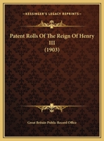 Patent Rolls Of The Reign Of Henry III 116633922X Book Cover