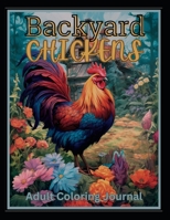 Backyard Chickens: Coloring Journal B0C9S8SXPJ Book Cover