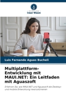 Multiplattform-Entwicklung mit MAUI.NET: Ein Leitfaden mit Aguaszoft (German Edition) 6200751390 Book Cover