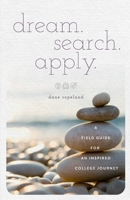 dream. search. apply. A Field Guide for an Inspired College Journey B0CPQTQ5TW Book Cover