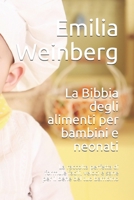 La Bibbia degli alimenti per bambini e neonati: La raccolta perfetta di formule facili, veloci e sane per il bene del tuo bambino null Book Cover