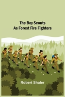 The Boy Scouts as Forest Fire Fighters 9355755201 Book Cover