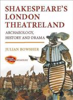 Shakespeare's London Theatreland: Archaeology, History and Drama 1907586121 Book Cover