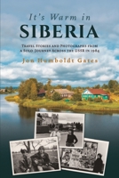 It's Warm in Siberia: Travel Stories and Photographs from a Solo Journey Across the USSR in 1984 1878136046 Book Cover