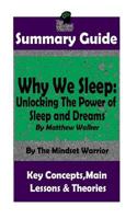 Summary: Why We Sleep: Unlocking the Power of Sleep and Dreams: By Matthew Walker 1726138100 Book Cover