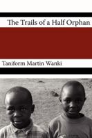 The Trials of an Half Orphan 9956727407 Book Cover