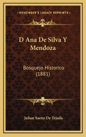 Do�a Ana de Silva y Mendoza: Bosquejo Hist�rico (Classic Reprint) 1160352070 Book Cover