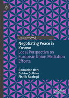 Negotiating Peace in Kosovo: Local Perspective on European Union Mediation Efforts 3031953886 Book Cover