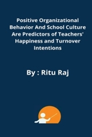 Positive organizational behavior and school culture are predictors of teachers' happiness and turnover intentions 9805632172 Book Cover