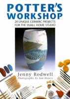 Potter's Workshop: 20 Unique Ceramic Projects for the Small Home Studio 0715313592 Book Cover
