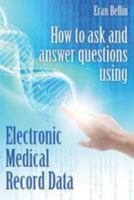 How to ask and answer questions using Electronic Medical Record Data: Color Version 1979802483 Book Cover