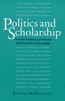 Politics and Scholarship: Feminist Academic Journals and the Production of Knowledge 0252063694 Book Cover