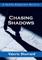 Chasing Shadows: A Shelby Belgarden Mystery 1550025023 Book Cover