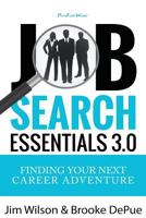 Job Search Essentials 3.0: Finding Your Next Career Adventure 1540727998 Book Cover