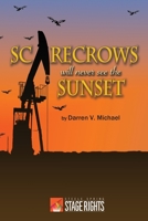 Scarecrows Will Never See the Sunset 0692642455 Book Cover