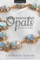 How I Pawned My Opals and Other Lost Stories 0648174204 Book Cover