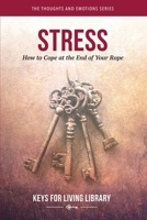 Keys for Living: Stress: How to Cope at the End of Your Rope 1792404409 Book Cover