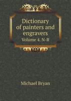 Bryan's Dictionary of Painters and Engravers; Volume IV 101801649X Book Cover