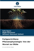 Fortgeschrittene Pflanzenphysiologie: Von der Wurzel zur Blüte (German Edition) 6207657756 Book Cover