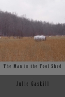 The Man in the Tool Shed 1532873670 Book Cover