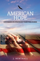 AMERICAN HOPE: GOD MADE US STRONGER THAN THE STORM B08KTT7PXL Book Cover