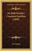 De Belli Parthici Crassiani Fontibus (1899) 1247604497 Book Cover