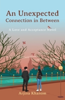 An Unexpected Connection in Between: A Love and Acceptance Novel B0BGNDYJH2 Book Cover