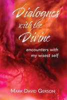 Dialogues with the Divine: Encounters with My Wisest Self 1950189112 Book Cover