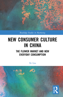 New Consumer Culture in China: The Flower Market and New Everyday Consumption 036723517X Book Cover