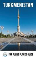 Turkmenistan: Far Flung Places Travel Guide 1546678409 Book Cover