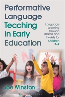 Performative Language Teaching in Early Education: Language Learning through Drama and the Arts for Children 3–7 1350199168 Book Cover