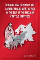 Cocaine Trafficking in the Caribbean and West Africa in the era of the Mexican Cartels (Revised) (The Drug Book) 9769776513 Book Cover