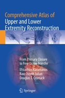 Comprehensive Atlas of Upper and Lower Extremity Reconstruction: From Primary Closure to Free Tissue Transfer 3030742342 Book Cover