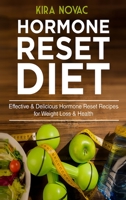 Hormone Reset Diet: Effective & Delicious Hormone Reset Recipes for Weight Loss & Health (1) (Gluten-Free Diet, Metabolism Healing, Body Detox Cookbook) 1800950039 Book Cover