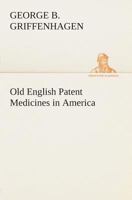 Old English Patent Medicines in America 1013418395 Book Cover