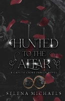 Hunted to the Altar: A Caputo Crime Family Novel B0F9B7M3MR Book Cover
