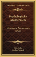 Psychologische Schulversuche: Mit Angabe Der Apparate (1903) 1160233004 Book Cover