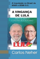 A Vingança de Lula: A Inquisição no Brasil de 2023 a 2026 D.C. B09VWN77LM Book Cover