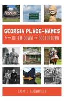 Georgia Place Names from Jot-em-Down to Doctortown 1540239861 Book Cover
