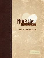 Marriage Incubator: Hatch, Don't Crack 1628240423 Book Cover