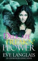 Delicate Freakn' Flower 1463698402 Book Cover