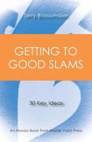 Getting to Good Slams: 30 Key Ideas 1771401923 Book Cover