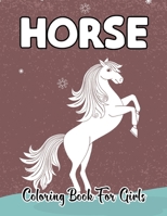 Horse Coloring Book for Girls: A Stress Relief And Relaxation For Girls Cute Gifts For Horses Lovers B08TFW4WX9 Book Cover