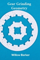 Gear Grinding Geometry: Advanced Techniques in Precision Machining: Optimizing Gear Tooth Profiles for Enhanced Performance and Durability B0DXFWQ6JZ Book Cover